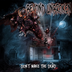 Beyond Unbroken - Dont Wake The Dead